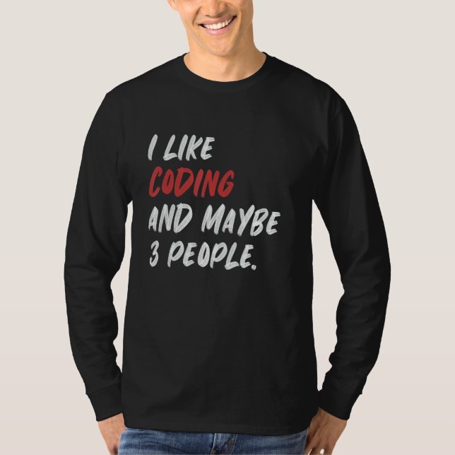 I Like Coding And Maybe 3 People Programming T-Shirt (Front)