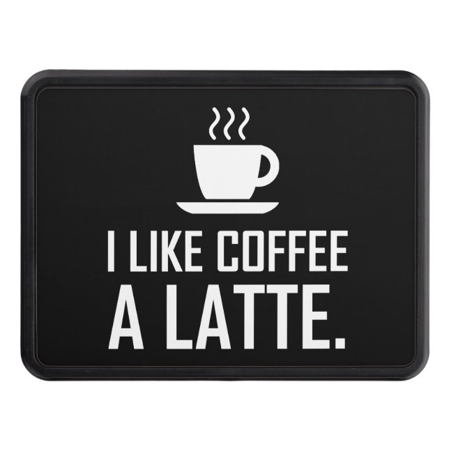 I Like Coffee A Latte Funny Trailer Hitch Cover (Front)