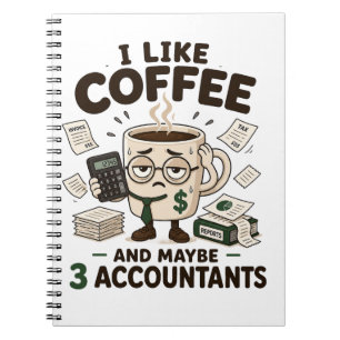 I Like Coffee And Maybe 3 Accountants Funny Notebook
