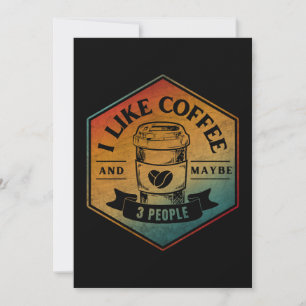 I LIKE COFFEE AND MAYBE 3 PEOPLE INVITATION