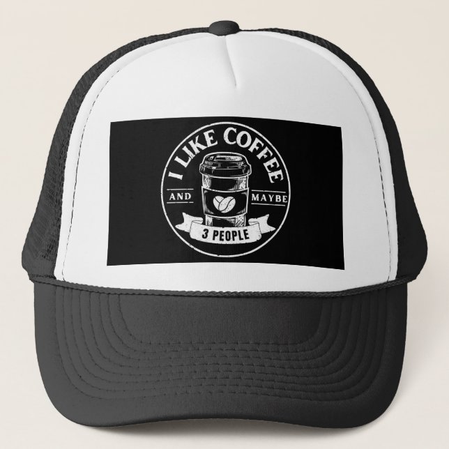I like coffee and maybe 3 people trucker hat (Front)