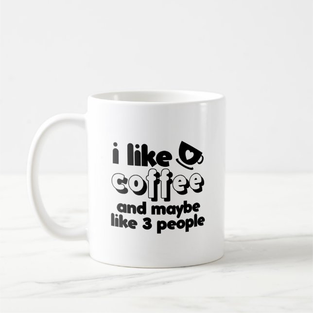 I Like Coffee and Maybe Like Three People Mug (Left)