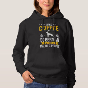 I Like Coffee Doberman Maybe People Dog Lover Hoodie