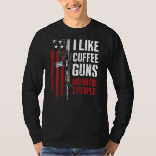 I Like Coffee Guns And Maybe 3 People Gun On Back T-Shirt