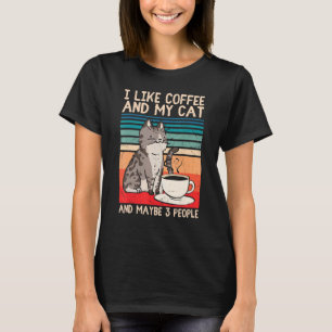 I Like Coffee My Cat And Maybe 3 People  Cat T-Shirt