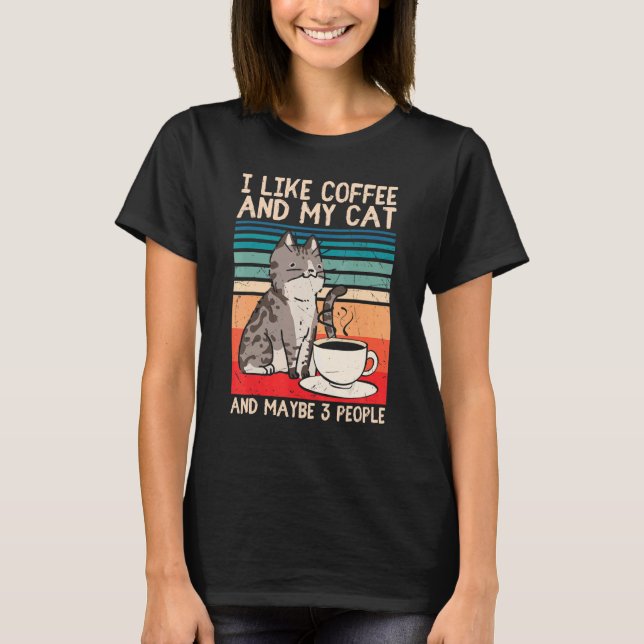 I Like Coffee My Cat And Maybe 3 People  Cat T-Shirt (Front)