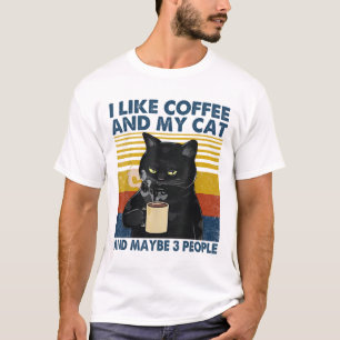 I Like Coffee My Cat and Maybe 3 People Funny Cat  T-Shirt