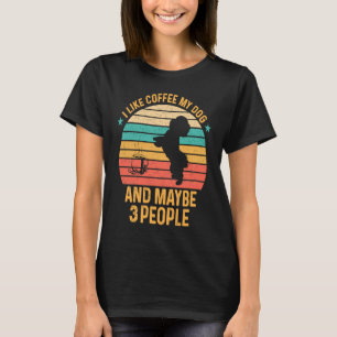 I Like Coffee My Dog And Maybe 3 People Poodle T-Shirt