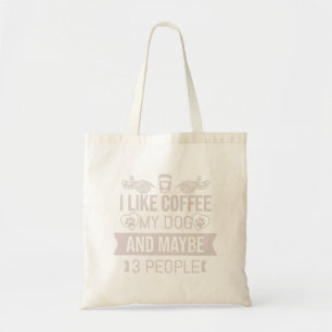 I Like Coffee My Dog And Maybe 3 People Tote Bag