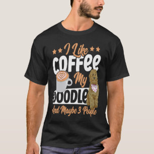 I Like Coffee My Doodle And Maybe 3 People Golden T-Shirt