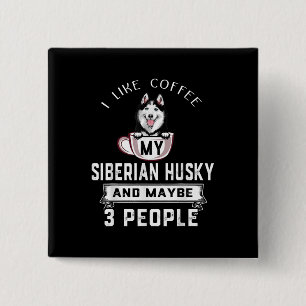 I Like Coffee My Husky And Maybe 3 People Gift 2 Inch Square Button