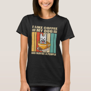 I Like Coffee White German Shepherd Dog And Maybe T-Shirt