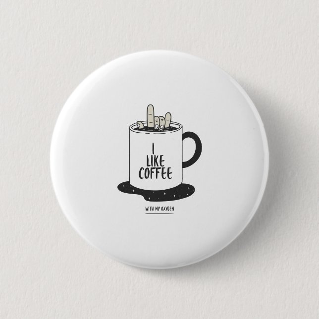 I Like Coffee With My Oxygen 2 Inch Round Button (Front)