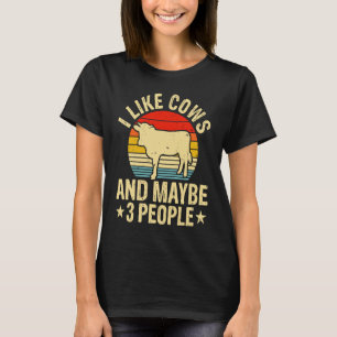 I Like Cows And Maybe 3 People T-Shirt