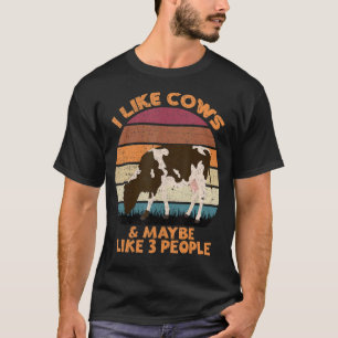 I Like Cows And Maybe Like 3 People Cow Farm Farme T-Shirt