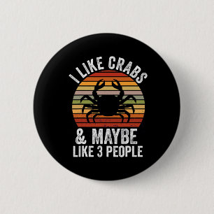 I Like Crabs And Maybe 3 People Funny Crab Hunting 2 Inch Round Button