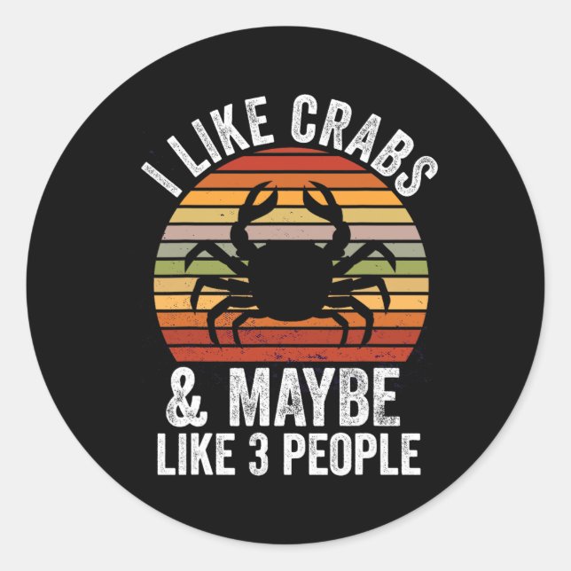 I Like Crabs And Maybe 3 People Funny Crab Hunting Classic Round Sticker (Front)