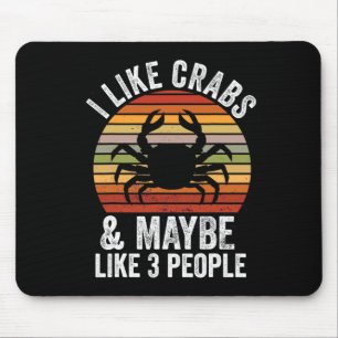 I Like Crabs And Maybe 3 People Funny Crab Hunting Mouse Pad