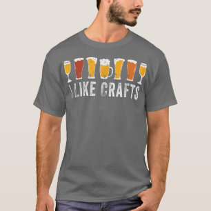 I Like Crafts Beer Brewer Home Brewing Making Drin T-Shirt