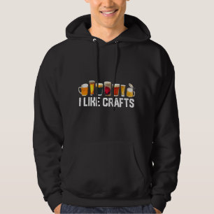 I LIKE CRAFTS Craft Beer Microbrew Hops Funny Dad Hoodie