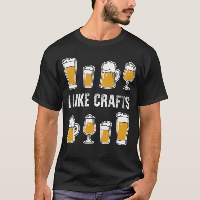 I Like Crafts Funny Beer Drinker T-Shirt (Front)