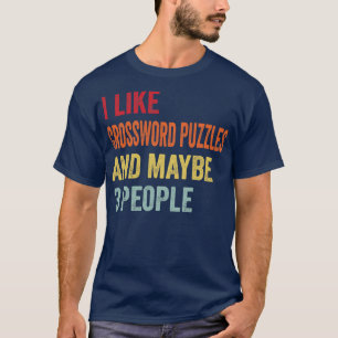 I Like Crossword Puzzles Maybe 3 People T-Shirt