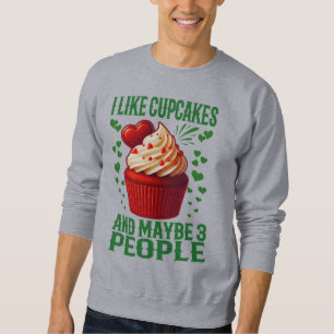 i like cupcakes and maybe 3 people sweatshirt
