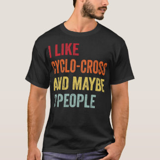 I Like CycloCross Maybe 3 People T-Shirt