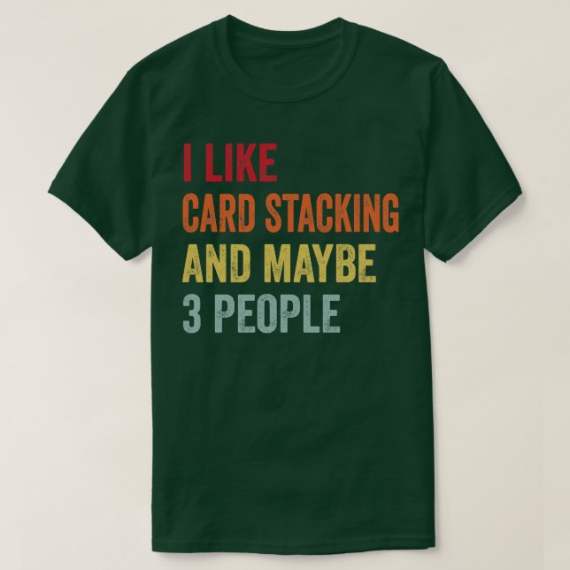 I Like d Stacking Maybe 3 People T-Shirt (Design Front)