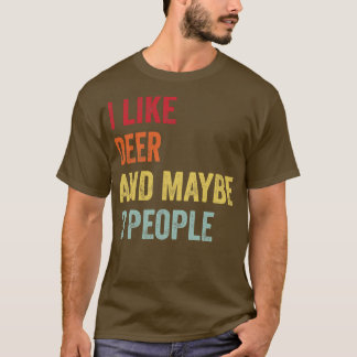 I Like Deer Maybe 3 People T-Shirt