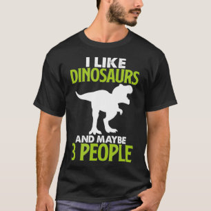 I Like Dinosaurs And Maybe 3 People TRe Dino Intro T-Shirt