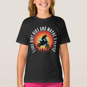 I LIKE DIRT BIKE AND MAYBE 3 PEOPLE T-Shirt