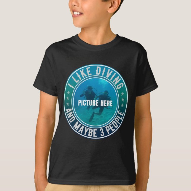I LIKE DIVING AND MAYBE 3 PEOPLE CUSTOMIZABLE T-Shirt (Front)
