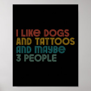 I Like Dog And Tattoo And May Be 3 People Tattoo Poster