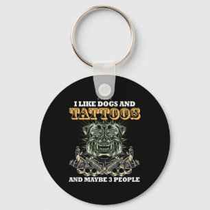 I Like Dog And Tattoos And Maybe 3 People Funny Keychain