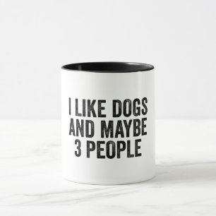 I Like Dogs And Maybe 3 People  Mug