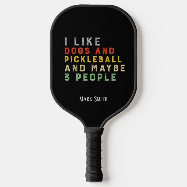 I like dogs and Pickleball and may be 3 people  Pickleball Paddle (Front)