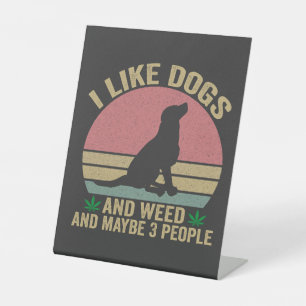 I Like dogs and Weed And maybe 3 People Vintage Pedestal Sign
