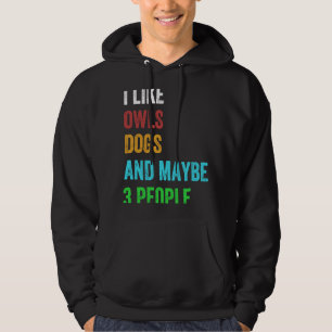 I Like Dogs Owls And Maybe 3 People Vintage 1 Hoodie