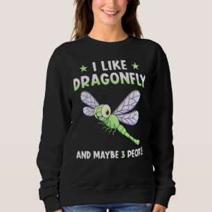 I like Dragonfly And May Be 3 People Sweatshirt