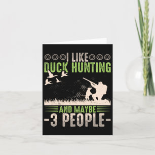I Like Duck Hunting And Maybe Like 3 People Funny  Card