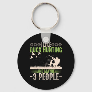 I Like Duck Hunting And Maybe Like 3 People Funny Keychain