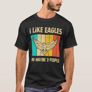 I Like Eagles And Maybe 3 People Bird Watching Vin T-Shirt