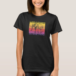 I Like Elephants And Maybe 3 People Elephant T-Shirt