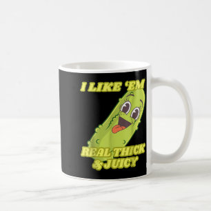 I Like em Real Thick & Juicy Funny Ckle Coffee Mug