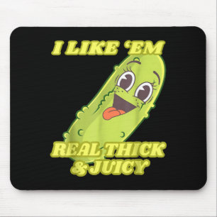 I Like em Real Thick & Juicy Funny Ckle Mouse Pad
