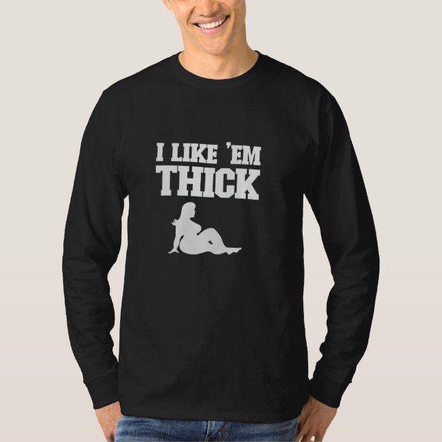 I Like 'Em Thick - Chubby Chaser Mens Funny T-Shirt (Front)