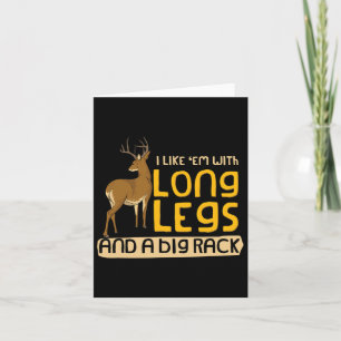 I Like em With Long Legs And A Big Rack Funny Hunt Card