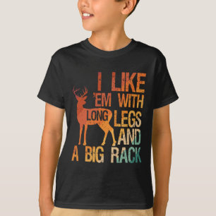 I Like em With Long Legs And A Big Rack Hunting Hu T-Shirt