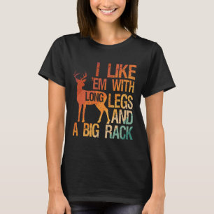 I Like em With Long Legs And A Big Rack Hunting Hu T-Shirt
